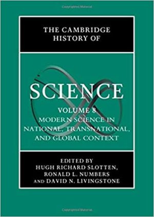 The Cambridge History of Science Volume 8 Modern Science in National Transnational and Global Context