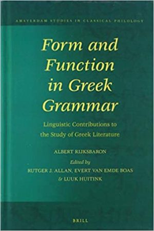 Form and Function in Greek Grammar Linguistic Contributions to the Study of Greek Literature