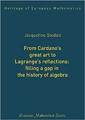 From Cardanos Great Art to Lagranges Reflections Filling a Gap in the History of Algebra