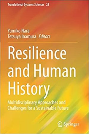 Resilience and Human History Multidisciplinary Approaches and Challenges for a Sustainable Future