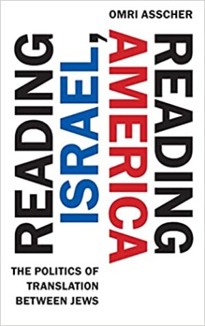 Reading Israel Reading America The Politics of Translation between Jews