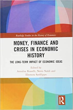 Money Finance and Crises in Economic History The Long Term Impact of Economic Ideas