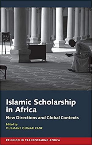 Islamic Scholarship in Africa New Directions and Global Contexts