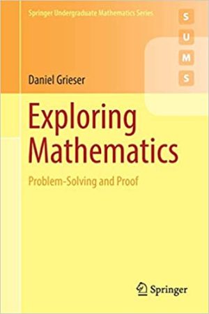 Exploring Mathematics Problem Solving and Proof