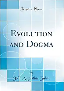 Evolution and Dogma Classic Reprint