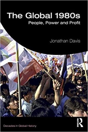 The Global 1980s People Power and Profit
