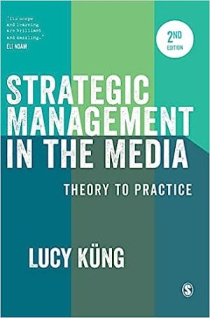 Strategic Management in the Media Theory to Practice 2nd Edition