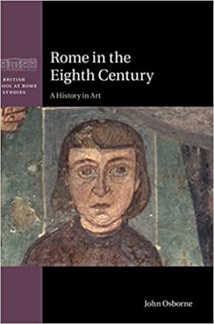 Rome in the Eighth Century A History in Art