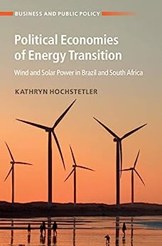 Political Economies of Energy Transition Wind and Solar Power in Brazil and South Africa