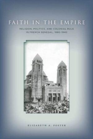 Faith in Empire Religion Politics, and Colonial Rule