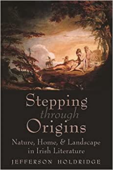 Stepping through Origins Nature Home and Landscape in Irish Literature