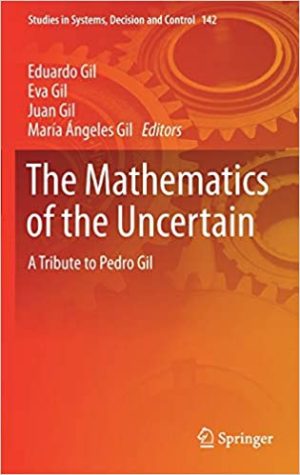 The Mathematics of the Uncertain A Tribute to Pedro Gil