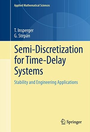 Semi Discretization for Time Delay Systems Stability and Engineering Applications