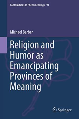 Religion and Humor as Emancipating Provinces of Meaning