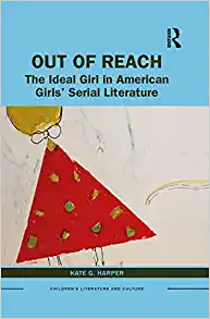 Out of Reach The Ideal Girl in American Girls Serial Literature