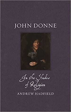 John Donne In the Shadow of Religion Renaissance Lives