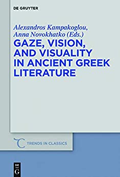 Gaze Vision and Visuality in Ancient Greek Literature