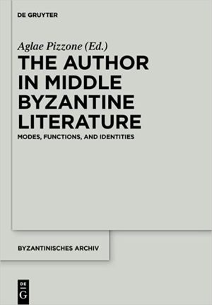 The Author in Middle Byzantine Literature Modes Functions and Identities