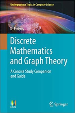 Discrete Mathematics and Graph Theory A Concise Study Companion and Guide
