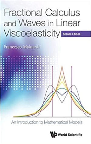 Fractional Calculus and Waves in Linear Viscoelasticity An Introduction to Mathematical Models 2nd Edition