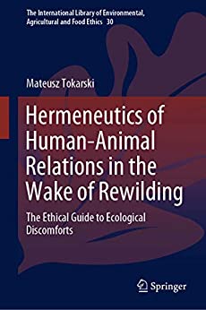 Hermeneutics of Human-Animal Relations in the Wake of Rewilding The Ethical Guide to Ecological Discomforts