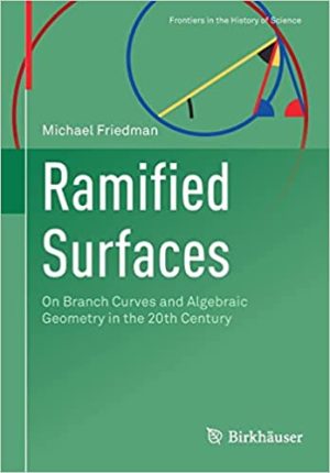 Ramified Surfaces On Branch Curves and Algebraic Geometry in the 20th Century