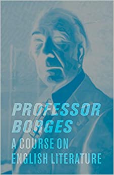 Professor Borges A Course on English Literature