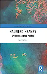 Haunted Heaney Spectres and the Poetry Routledge Studies in Irish Literature