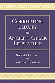 Corrupting Luxury in Ancient Greek Literature