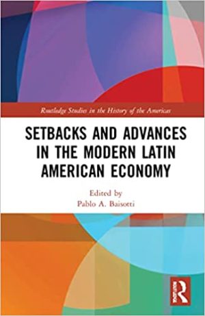 Setbacks and Advances in the Modern Latin American Economy