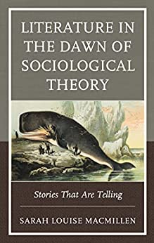 Literature in the Dawn of Sociological Theory Stories That Are Telling