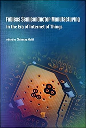 Fabless Semiconductor Manufacturing In the Era of Internet of Things