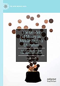 The Gender of Money in Middle English Literature Value and Economy in Late Medieval England