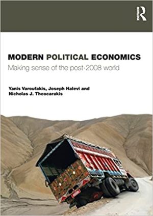Modern Political Economics Making Sense of the Post 2008 World