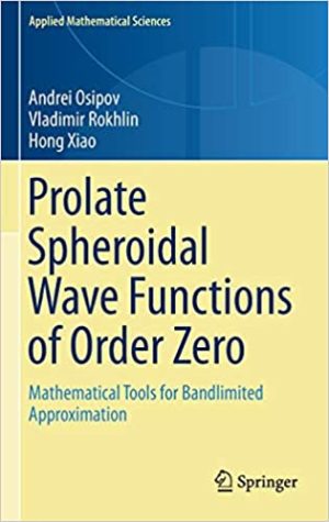 Prolate Spheroidal Wave Functions of Order Zero Mathematical Tools for Bandlimited Approximation