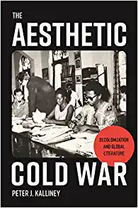 The Aesthetic Cold War Decolonization and Global Literature