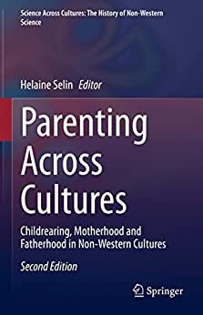 Parenting Across Cultures Childrearing Motherhood and Fatherhood in Non Western Cultures 2nd Edition