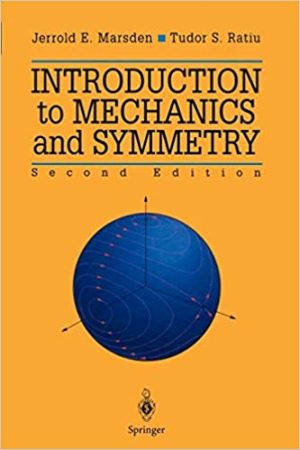 Introduction To Mechanics And Symmetry A Basic Exposition of Classical Mechanical Systems