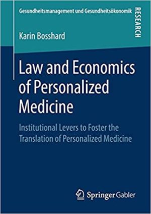 Law and Economics of Personalized Medicine Institutional Levers to Foster the Translation of Personalized Medicine
