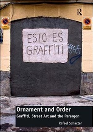 Ornament and Order Graffiti Street Art and the Parergon