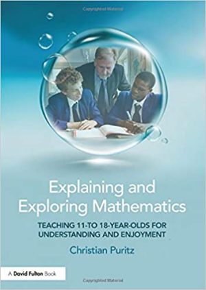 Explaining and Exploring Mathematics Teaching 11 to 18year olds for understanding and enjoyment