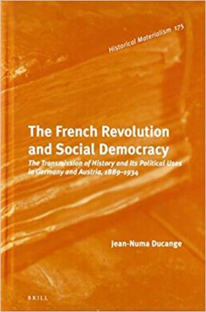 The French Revolution and Social Democracy Historical Materialism Book 175