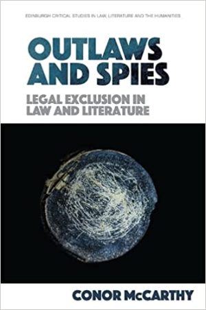 Outlaws and Spies Legal Exclusion in Law and Literature