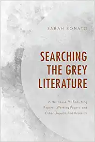 Searching the Grey Literature A Handbook for Searching Reports Working Papers and Other Unpublished Research