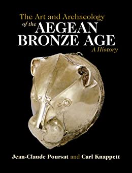 The Art and Archaeology of the Aegean Bronze Age A History