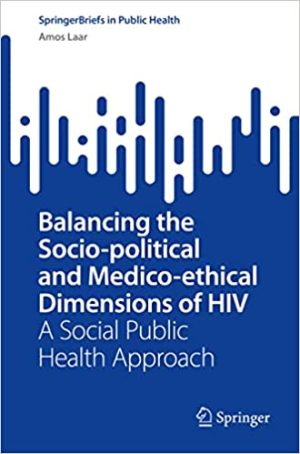 Balancing the Socio Political and Medico Ethical Dimensions of HIV A Social Public Health Approach
