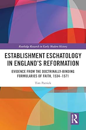 Establishment Eschatology in Englands Reformation