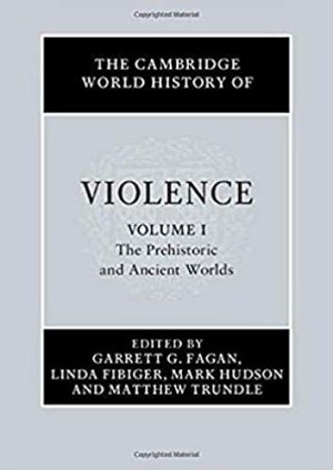 The Cambridge World History of Violence Volume 1 The Prehistoric and Ancient Worlds