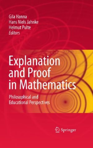 Explanation and Proof in Mathematics Philosophical and Educational Perspectives