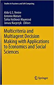 Multicriteria and Multiagent Decision Making with Applications to Economics and Social Sciences